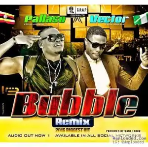 Pallaso - Bubble (Remix) Ft. Vector